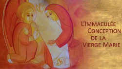 L’Immaculée Conception de la Vierge Marie 