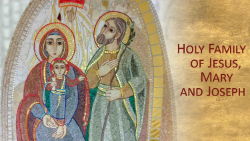 Holy Family of Jesus, Mary and Joseph 