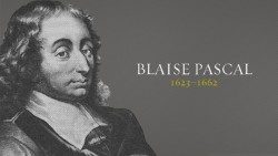 Blaise Pascal (Clermont-Ferrand, 19 de junho de 1623 - Paris, 19 de agosto de 1662) Matemático, físico, filósofo e teólogo francês, a quem o Papa Francisco dedicou a carta apostólica "Sublimitas et miseria hominis"