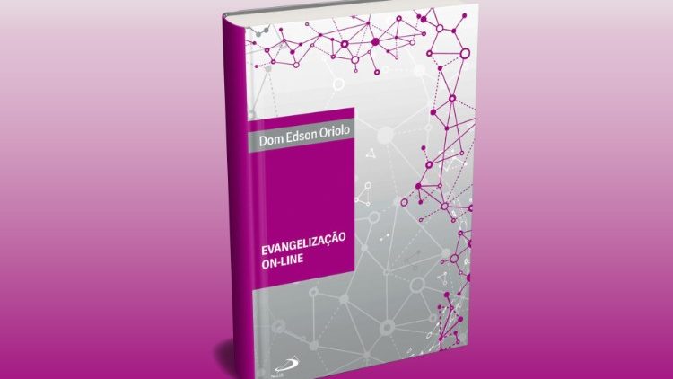 Dom Edson Oriolo, lançou recentemente o livro "Evangelização On-line"