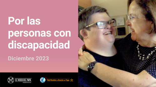 En diciembre Francisco pide rezar por las personas con discapacidad