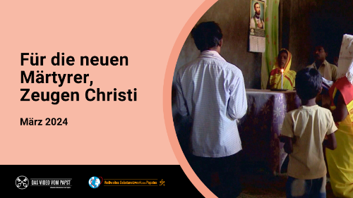 Gebetsanliegen im März: Für die neuen Märtyrer, Zeugen Christi