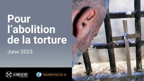 En juin, le Pape François prie pour l'abolition de la torture