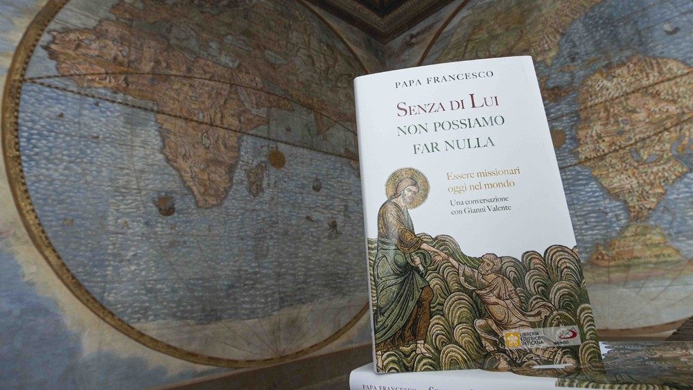 Il libro-intervista di Gianni Valente a Papa Francesco "Senza di Lui non possiamo far nulla, essere missionari oggi nel mondo", Libreria Editrice Vaticana