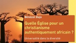 Couverture du livre de l’Abbé Bénézet Bujo, Quelle Eglise pour un christianisme authentiquement africain ? Universalité dans la diversité