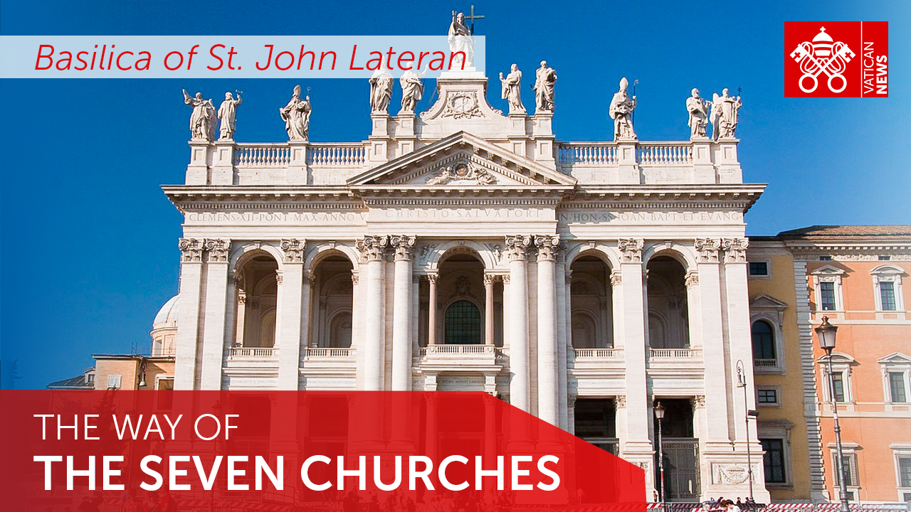 The Seven Churches Pilgrimage: Basilica of Saint John Lateran