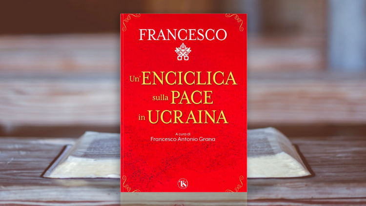 "Un’enciclica sulla pace in Ucraina" ("Encyklika o pokoju na Ukrainie"), zbiór wypowiedzi Papieża Franciszka na temat toczącej się wojny