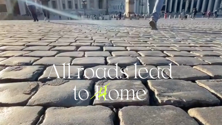 Alle Wege führen nach Rom bzw. nach Hause 